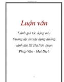 Luận văn: Đánh giá tác động môi trường dự án xây dựng đường vành đai III Hà Nội, đoạn Pháp Vân - Mai Dịch