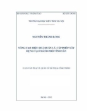 Luận văn Thạc sĩ Quản lý đô thị và công trình: Nâng cao hiệu quả quản lý, cấp phép xây dựng tại thành phố Vĩnh Yên