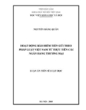 Luận án tiến sĩ Luật học: Hoạt động bảo hiểm tiền gửi theo pháp luật Việt Nam từ thực tiễn các ngân hàng thương mại