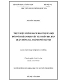 Luận văn Thạc sĩ Quản lý công: Thực hiện chính sách Bảo trợ xã hội đối với trẻ em khuyết tật trên địa bàn Quận Đống Đa, thành phố Hà Nội