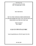 Luận án tiến sĩ Luật học: Thủ tục phục hồi hoạt động kinh doanh của doanh nghiệp mất khả năng thanh toán nợ theo pháp luật phá sản Việt Nam