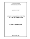 Luận văn Thạc sĩ Lịch sử: Kinh tế du lịch tỉnh Vĩnh Phúc từ năm 1997 đến năm 2016