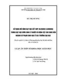 Luận án Tiến sĩ Khoa học giáo dục: Sử dụng mô hình dạy học kết hợp (Blended Learning) trong dạy học môn Sinh lý người và động vật cho sinh viên ngành Sư phạm Sinh học ở các trường đại học