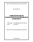 Tóm tắt Luận án Tiến sĩ Khoa học chính trị: Tu dưỡng tính Đảng Cộng Sản của đội ngũ cán bộ chủ chốt các xã ở vùng đông Bắc Bộ giai đoạn hiện nay