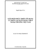 Luận văn Thạc sĩ Kinh tế: Giải pháp phát triển tín dụng cá nhân tại Ngân hàng TMCP Ngoại thương Việt Nam