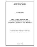 Luận văn Thạc sĩ Quản lý giáo dục: Quản lý hoạt động dạy học môn tin học theo chuẩn năng lực tại trường Cao đẳng An ninh nhân dân I