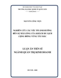 Luận án Tiến sĩ ngành Quản trị kinh doanh: Nghiên cứu các yếu tố ảnh hưởng đến sự hài lòng của khách du lịch cộng đồng vùng Tây Bắc