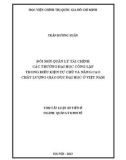 Tóm tắt Luận án Tiến sĩ Quản lý kinh tế: Đổi mới quản lý tài chính các trường đại học công lập trong điều kiện tự chủ và nâng cao chất lượng giáo dục đại học ở Việt Nam