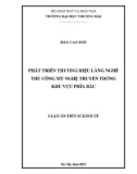 Luận án Tiến sĩ Kinh tế: Phát triển thương hiệu làng nghề thủ công mỹ nghệ truyền thống khu vực phía Bắc