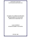 Luận án Tiến sĩ Tài chính - Ngân hàng: Tác động của chính sách tín dụng đến hộ nghèo của ngân hàng chính sách xã hội Việt Nam