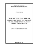 Khóa luận tốt nghiệp ngành Dược: Khảo sát tình hình điều trị rối loạn lipid máu tại Khoa Nội tim mạch Bệnh viện Đa khoa Trung ương Cần Thơ