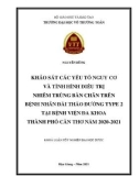 Khóa luận tốt nghiệp ngành Dược: Khảo sát các yếu tố nguy cơ và tình hình điều trị nhiễm trùng bàn chân trên bệnh nhân đái tháo đường type 2 tại Bệnh viện Đa khoa thành phố Cần Thơ năm 2020-2021