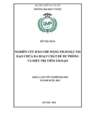 Khóa luận tốt nghiệp: Nghiên cứu bào chế màng film đặt âm đạo chứa đa hoạt chất để dự phòng và điều trị viêm âm đạo
