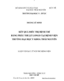 Luận văn Tốt nghiệp Bác sĩ nội trú: Kết quả điều trị bệnh trĩ bằng phẫu thuật Longo tại Bệnh viện Trường Đại học Y khoa Thái Nguyên