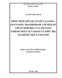 Khóa luận tốt nghiệp ngành Y đa khoa: Phân tích liên quan giữa gamma-glutamyl transferase với một số chỉ số sinh hóa và lâm sàng ở bệnh nhân gút khám và điều trị tại bệnh viện E năm 2018