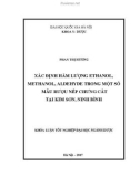 Khóa luận tốt nghiệp Đại học ngành Dược học: Xác định hàm lượng ethanol, methanol, aldehyde trong một số rượu nếp chưng cất tại Kim Sơn, Ninh Bình