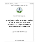 Luận án Tiến sĩ Dược học: Nghiên cứu xây dựng quy trình tổng hợp levothyroxin mononatri và liothyronin mononatri từ L-Tyrosin