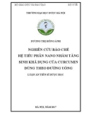 Luận án Tiến sĩ Dược học: Nghiên cứu bào chế hệ tiểu phân nano nhằm tăng sinh khả dụng của curcumin dùng theo đường uống