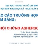 Báo cáo trường hợp lâm sàng: Hội chứng asherson - TS.BS. Đinh Hiếu Nhân