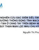 Đề tài: Nghiên cứu đặc điểm siêu âm đường thông động tĩnh mạch bên tận ở cẳng tay trên bệnh nhân suy thận mạn lọc máu chu kỳ - Nguyễn Thị Phương Uyên