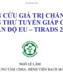 Đề tài: Nghiên cứu giá trị chẩn đoán ung thư tuyến giáp của phân độ EU – TIRADS 2017