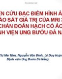 Đề tài: Nghiên cứu đặc điểm hình ảnh và khảo sát giá trị của MRI 3.0T trong chẩn đoán hạch cổ ác tính tại bệnh viện ung bướu Đà Nẵng