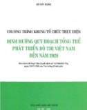 Định hướng quy hoạch tổng thể phát triển đô thị Việt Nam đến năm 2020 và chương trình khung tổ chức thực hiện: Phần 1