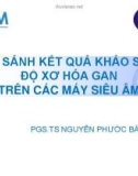 Đề tài nghiên cứu: So sánh kết quả khảo sát độ xơ hóa gan trên các máy siêu âm - PGS.TS Nguyễn Phước Bảo Quân