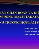 Báo cáo hội nghị: Góp phần chẩn đoán và điều trị viêm động mạch takayasu: Nhân 5 trường hợp lâm sàng - Bệnh viện tim Tâm Đức