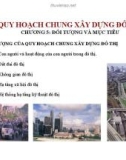 Bài giảng Quy hoạch chung xây dựng đô thị - Chương 5: Đối tượng và mục tiêu