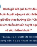 Báo cáo Đánh giá kết quả bước đầu điều trị nhiễm khuẩn huyết nặng và sốc nhiễm khuẩn trong 6 giờ đầu theo hướng dẫn 'Chiến dịch hồi sức nhiễm khuẩn huyết nặng và sốc nhiễm khuẩn'