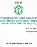 Báo cáo Điều dưỡng bệnh viện nâng cao chất lượng dịch vụ chăm sóc bằng thực hiện đổi mới phong cách thái độ phục vụ