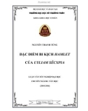 Luận văn tốt nghiệp Văn học: Đặc điểm bi kịch Hamlet của Uyliam Sêcxpia