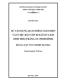 Khóa luận tốt nghiệp: Sự vận dụng quan điểm toàn diện vào việc bảo tồn Di sản du lịch sinh thái Tràng An (Ninh Bình)