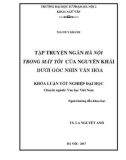 Khóa luận tốt nghiệp: Tập truyện ngắn Hà Nội trong mắt tôi của Nguyễn Khải dưới góc nhìn văn hóa