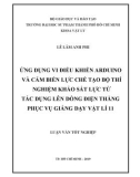 Khóa luận tốt nghiệp: Ứng dụng vi điều khiển Arduino và cảm biến lực chế tạo bộ thí nghiệm khảo sát lực từ tác dụng lên dòng điện thẳng phục vụ giảng dạy Vật lí 11