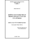 Khoá luận Tốt nghiệp Đại học: Không gian nghệ thuật trong Chuyện cũ Hà Nội của Tô Hoài