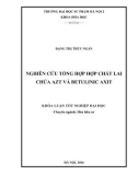 Khóa luận tốt nghiệp: Nghiên cứu tổng hợp hợp chất lai chứa AZT và Betulinic axit