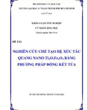 Khoá luân tốt nghiệp cử nhân hoá học: Nghiên cứu chế tạo hệ xúc tác quang nano Ti2O.Fe2O3 bằng phương pháp đồng kết tủa