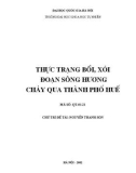 Báo cáo tổng hợp: Thực trạng bồi, xói đoạn sông Hương chảy qua thành phố Huế