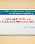 Bài giảng Chính sách thương mại của các nước đang phát triển - Chương 1: Vai trò của thương mại quốc tế và tác động của các định chế quốc tế đối với thương mại các nước đang phát triển