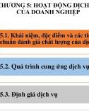 Bài giảng Kinh tế doanh nghiệp - Chương 5: Hoạt động dịch vụ của doanh nghiệp (Năm 2022)