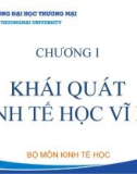 Bài giảng Kinh tế học vĩ mô 1 - Chương 1: Khái quát Kinh tế học vĩ mô (Năm 2022)