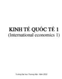 Bài giảng Kinh tế quốc tế 1 (International economics 1) - Chương 0: Giới thiệu chung về học phần