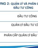 Bài giảng Quản lý công - Chương 2: Quản lý và phân cấp quản lý đầu tư công (Chương trình Cao học)