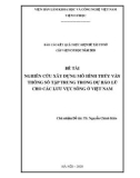 Báo cáo kết quả thực hiện đề tài cơ sở Cấp viện Cơ học năm 2020: Nghiên cứu xây dựng mô hình thủy văn thông số tập trung trong dự báo lũ cho các lưu vực sông ở Việt Nam