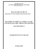 Báo cáo tóm tắt Đề tài khoa học và công nghệ cấp ĐH: Đặc điểm từ ghép láy nghĩa và việc ứng dụng dạy học trong nhà trường