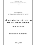 Báo cáo tóm tắt đề tài khoa học và công nghệ cấp trường: Xây dựng bài giảng trực tuyến cho học phần Kiến trúc Xây dựng