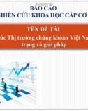 Thuyết trình Báo cáo nghiên cứu khoa học cấp cơ sở: Tái cấu trúc Thị trường chứng khoán Việt Nam – Thực trạng và giải pháp