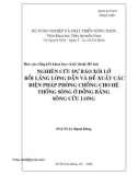 Báo cáo tổng kết khoa học và kỹ thuật: Nghiên cứu dự báo xói lở bồi lắng lòng dẫn và đề xuất các biện pháp phòng chống cho hệ thống sông ở đồng bằng sông Cửu Long